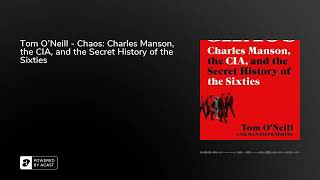 Tom O'Neill - Chaos: Charles Manson, the CIA, and the Secret History of the Sixties 2019