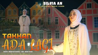 Silvia An - Takkan Ada Lagi ( Official Music Video )