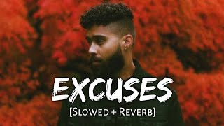 Excuses [Slowed + Reverb ] | AP Dhillon | Textaudio Lyrics