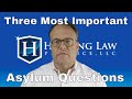 What Are The Three Most Important Questions in an Asylum Case?