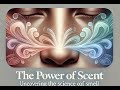 The Power of Scent: Uncovering the Science Behind Smell