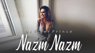 Nazm Nazm (Remix) Ft - Ayushmann Khurrana | Ankita | Bareilly Ki Barfi | DJ Tiger Prince