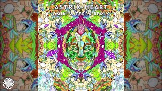 Astrix - He.art (Omiki & Terra Remix)