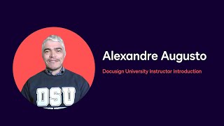 Docusign University Instructor Introduction: Alexandre Augusto