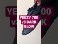 YEEZY 700 v3 DARK GLOW - CLOSER LOOK #SHORTS