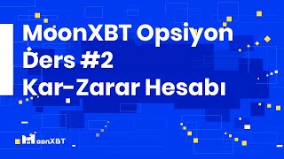 MoonXBT Opsiyon Ders #2: Kar-zarar nasıl hesaplanır?