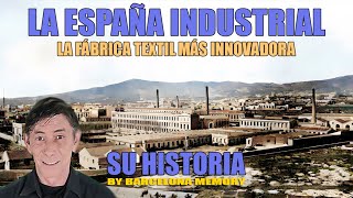 LA FABRICA TEXTIL MÁS INNOVADORA: LA ESPAÑA INDUSTRIAL