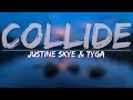 Justine Skye & Tyga - Collide (Explicit) (Lyrics) - Full Audio, 4k Video