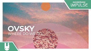 OVSKY - Where Do We Go [Monstercat Remake]