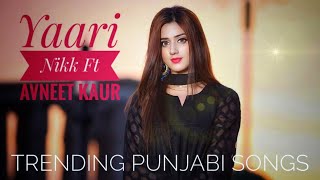 Yaari | Romantic song Nikk Ft. Avneet Kaur_Latest punjabi songs 720p HD Video 2020 new song.