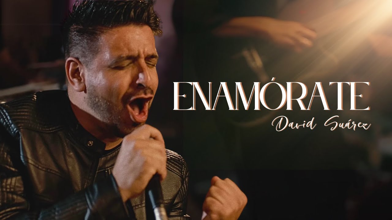 David Suárez Enamórate Video Oficial Youtube