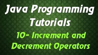 Java Programming Tutorials - 10 - Increment and Decrement Operators