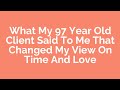 #Therapy with Older Adults: what my 97 year old client said to me that changed my view on love