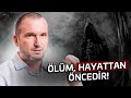 Ölüm, hayattan öncedir! - Mülk 1-2 tefsiri / Kerem Önder