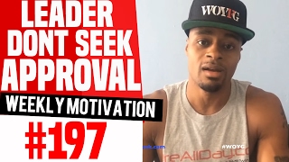 Leaders Don't Seek Approval: Weekly Motivation #197 | Dre Baldwin