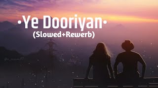 Ye DOORIYAN [Slow + Reverb] - Love Aaj Kal |Mohit Chauhan |Slowed Music |