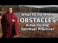 What to Do When Obstacles Arise During Spiritual Practice? (with English & Chinese subtitles)