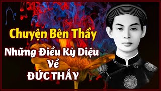 Những Điều Kỳ Diệu Về ĐỨC THẦY | Chuyện Bên Thầy (Tiếp Theo) lâm sầu mộng