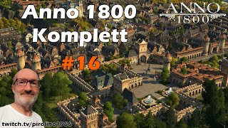 ⛵ Anno 1800 - Komplett ⛵ #16 ⛵ Crown Falls | Tüdeln mit Puls 55 ||