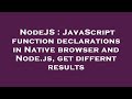 NodeJS : JavaScript function declarations in Native browser and Node.js, get differnt results