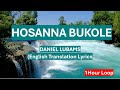 HOSANNA BUKOLE || DANIEL LUBAMS || English Translation Lyrics || 1 Hour