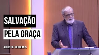 Salvação pela Graça somente - Augustus Nicodemus