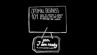 Optimal Business 101: How to Create a Great Business and Get Paid to Change the World (Intro)