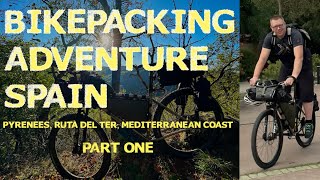 Epic Solo Bikepacking: Exploring the Pyrenees Along Ruta del Ter \u0026 the Med Coast 2023 - Part 1