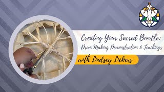 Drum Making Demonstration \u0026 Teachings | Creating Your Sacred Bundle