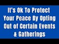 Protect Your Peace By Opting Out of Certain Events & Keeping Your Distance From Toxic People