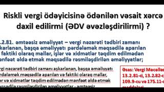 Riskli vergi ödəyicisinə ödənilən vəsait xərcə daxil edilirmi (ƏDV əvəzləşdirilirmi) ?