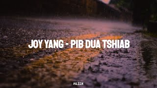 Joy Yang - Pib Dua Tshiab (lyrics)