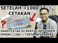 SETELAH 1000 X CETAKAN BEGINI HASIL CETAK EPSON L1300 YANG PAKE TINTA SUN DURA ULTRA ART PAPER