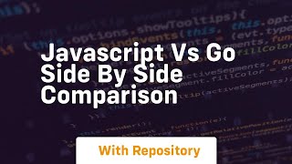 Javascript vs go side by side comparison