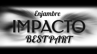 Impacto - Enjambre, but it's only the best part.