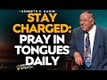 POWER To STAY CHARGED: Praying In TONGUES With HOLY GHOST—Kenneth E Hagin | Message!