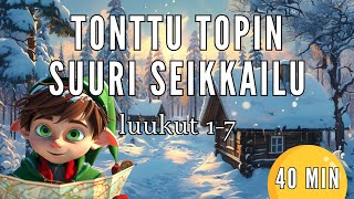 Tonttu Topin Suuri Seikkailu: luukut 1-7 ✨ | Satu lapsille 🎅 Ei mainoksia keskellä satua.