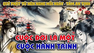 🙏CUỘC ĐỜI LÀ MỘT CUỘC HÀNH TRÌNH #loivangphatday #lời_phật_dạy #truyệnphậtgiáo