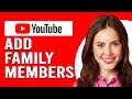 How To Add Family Members To Youtube Premium (How To Set Up And Manage Youtube Family Plan)