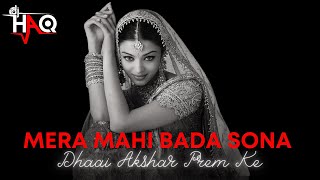 Mera Mahi Bada Sona VIDEO | Dhaai Akshar Prem Ke | DJ Haq | Aishwarya | Abhishek | Bollywood Remix
