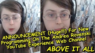 ANNOUNCEMENT (Huge!!!) For New Programming On The Andrea Rovenski YouTube Experience Web Channel