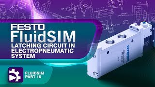 Latching Circuits in Electropneumatic Systems | Introduction to FluidSIM | Tutorial 15