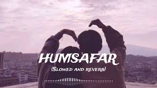 Humsafar (Slowed and Reverb) Akhil Sachdeva | Badrinath ki dulhania |