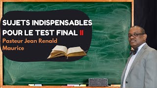 2EME PARTIE SUJETS INDISPENSABLES POUR LE TEST FINAL | PASTEUR JEAN RENALD MAURICE | RTVE