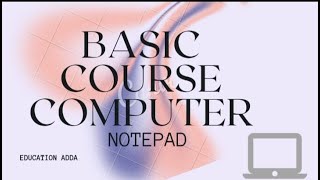 BASIC COMPUTER PART 3 (NOTEPAD)