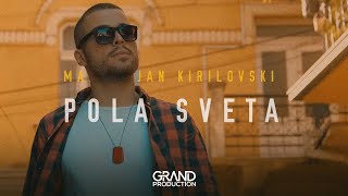 Martinijan Kirilovski - Pola sveta - (Official Video 2019)