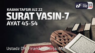 Tafsir Juz 22 : Surat Yasin #7 Ayat 45-54 - Ustadz Dr. Firanda Andirja M.A