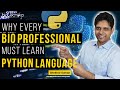 Why Every Bioprofessional Must Learn Python Programing Language?