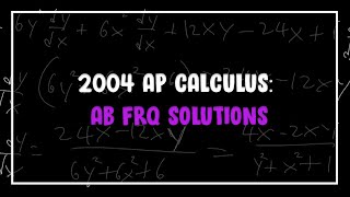 2004 AP Calculus: AB FRQ Solutions