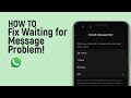 How to Fix Whatsapp Waiting for Message Problem [easy]